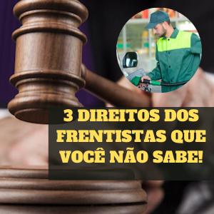 3 Direitos que o Frentista Não Sabe!